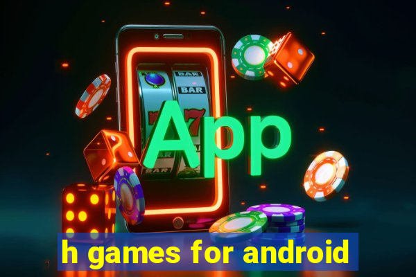 h games for android